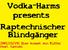 Vodka-Harms - Arm aber bekannt
